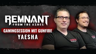 Gamingsession mit Gunfire | Yaesha - Remnant: From the Ashes