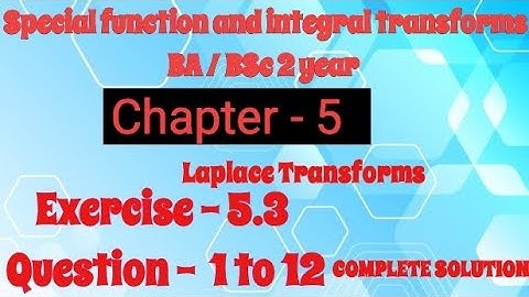 Exercise 5.3 Laplace Transforms |B.Sc 4thSem. 2ndyear Special Function and Integral transforms maths