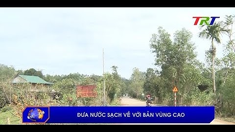 Đưa nước sạch về với bản vùng cao