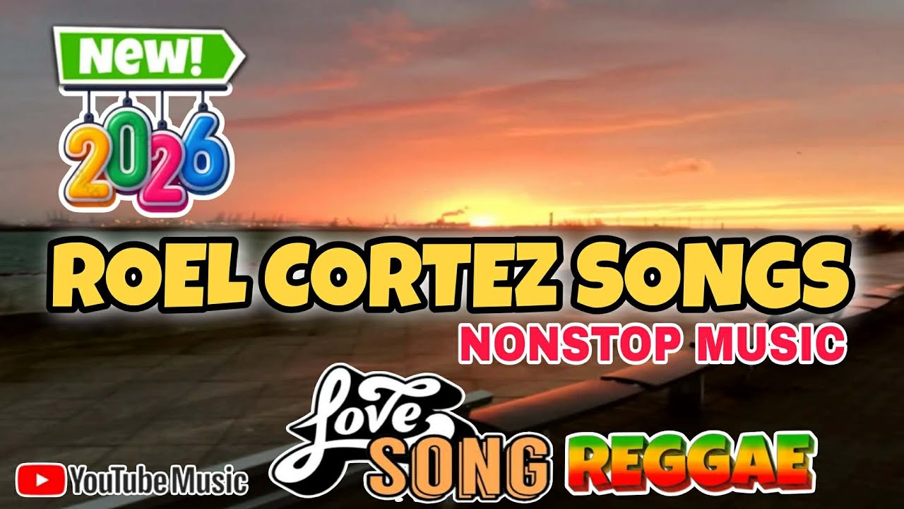 💥ROEL CORTEZ JAMMING SESSION REGGAE REMIX NONSTOP LOVESONG PLAYLIST 💥