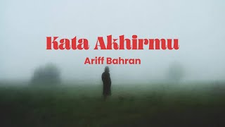 Ariff Bahran - Kata Akhirmu Lirik Video