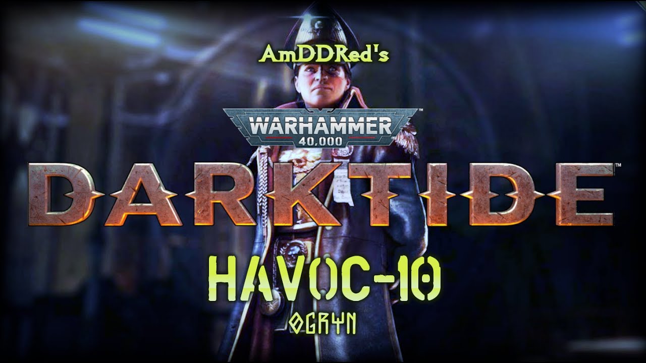 Darktide - HAVOC-10 - Ogryn | Огрин - HL-70-04: Warren | Лабиринт 16-9