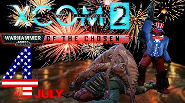 Liberation Day; 4th of July special | XCom 2 Warhammer of the Chosen Part 43