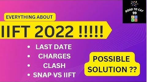 IIFT 2022 SHOCKING UPDATE || CLASH WITH SNAP || ROAD TO CAT 99 #iift2023 #iift #iift2022 #cat2022