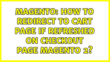 Magento: How to redirect to cart page if refreshed on checkout page magento 2?