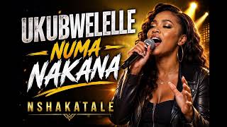 UKUBWELELE NUMA NAKANA 😭🔥 | NSHAKATALE | Powerful Zambian Gospel Worship 2026