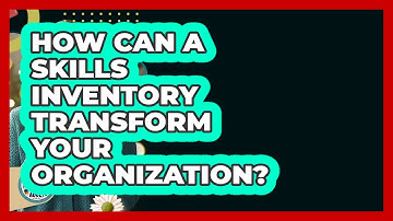 How Can A Skills Inventory Transform Your Organization? - Learn As An Adult