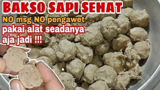 RESEP BAKSO SAPI KENYAL NO MSG NO PENGAWET || BIKIN DENGAN ALAT SEADANYA
