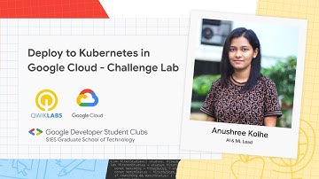 Deploy to Kubernetes in Google Cloud: Challenge Lab | Demonstrated by Anushree Kolhe, ML & AI Lead