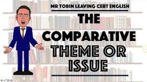 Leaving Cert English - The comparative study - Theme or issue