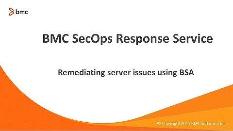 BMC SecOps Response - Remediating server issues using BSA