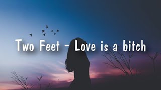 Two Feet - Love Is A Bitch (Français)
