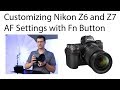 Customizing Nikon Z6 and Z7 Autofocus Settings with the Function Button