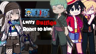 Luffy's bully react to His FUTUREᵎ🎀 《One piece reacts》• READ DESC!