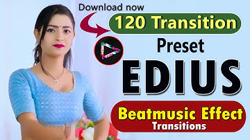 120Transition Beatmusic Effect in EDIUS//Password in VIDEO || EDIUS me effect kaise import kare