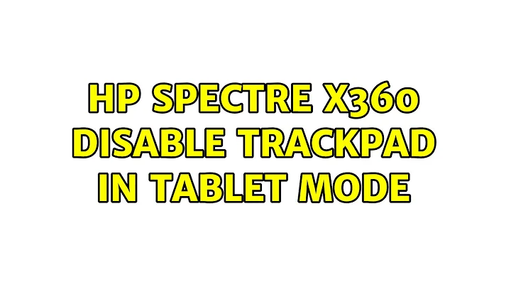 HP Spectre x360 disable trackpad in tablet mode