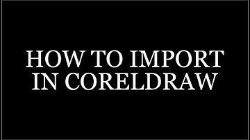 How To Import in CorelDraw