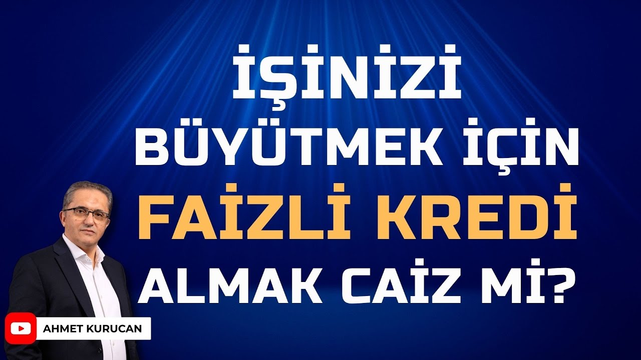 Bireysel Krediyle İş Kurmak Caiz mi? | AHMET KURUCAN