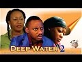 Deep Water 2      - Nigerian Nollywood Movie