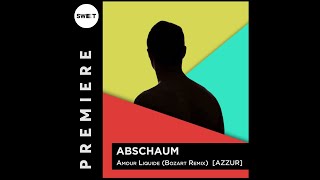 Premiere Abschaum - Amour Liquide Bozart Remixazzur