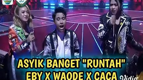 EBY DA5 X CACA DA5 X WAODE POPA "RUNTAH" SANGAT KOMPAK DAN ASYIK