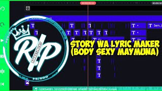 STORY WA LYRIC MAKER!!(BODY SEXY MAYMUNA) SELEKSI A.A.M')