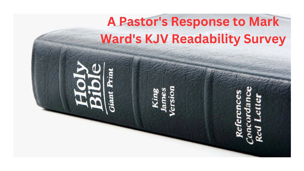 A Pastor's Response to Mark Ward's KJV Readability Survey