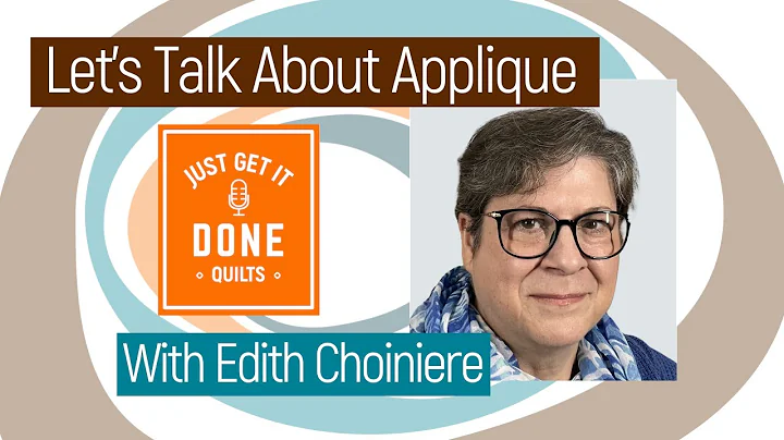 🧵🌸 LET'S TALK ABOUT Applique with Edith Choiniere-Karen's Quilt Circle