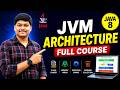 JVM Architecture Full Course | Java Internals Made Simple (Complete Guide)