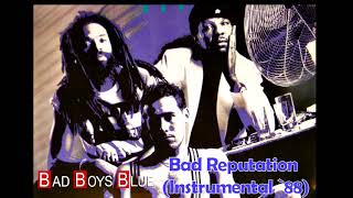 BAD BOYS BLUE - Bad Reputation (Instrumental &#39;88)