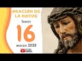 Oración de la Noche, Lunes 16 de Marzo