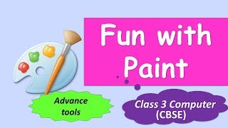 Fun with Paint class 3 CBSE ( Tutorial )  MS Paint tools complete Tutorial