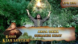 Arga Dana Memanggil Kekuatan Dari Atas Langit - Raden Kian Santang Eps 254 Part 1