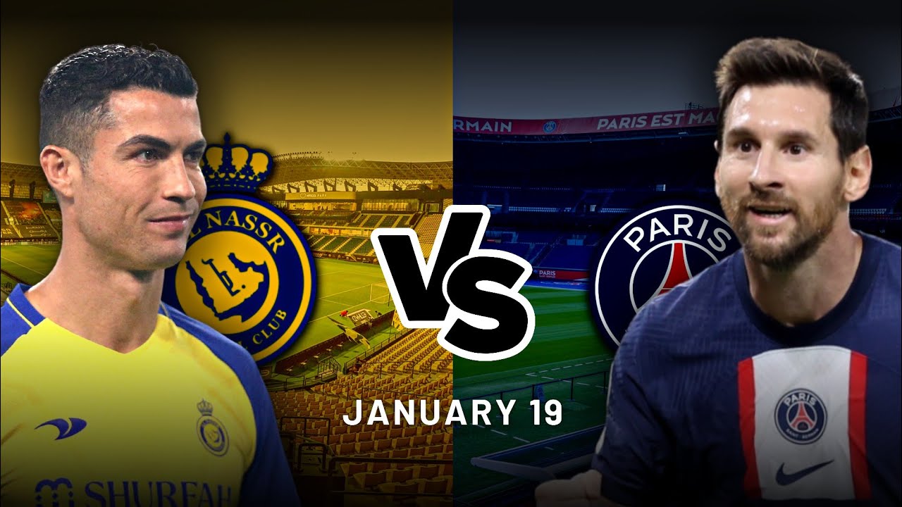 official-messi-vs-ronaldo-psg-vs-al-nassr-friendly-2023-date-time