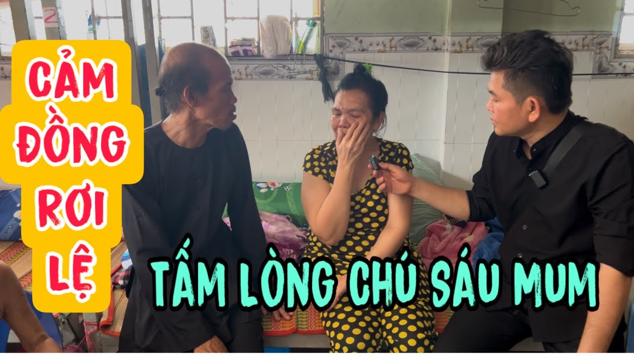 Chị Út Cảm Động Trước Tấm Lòng Chú Sáu Mum Lương Y Như Từ Mẫu.