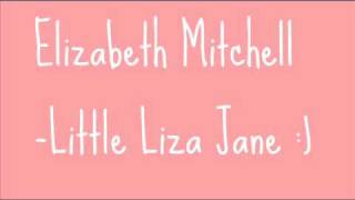 Video thumbnail of "Elizabeth Mitchell: Little Liza Jane"