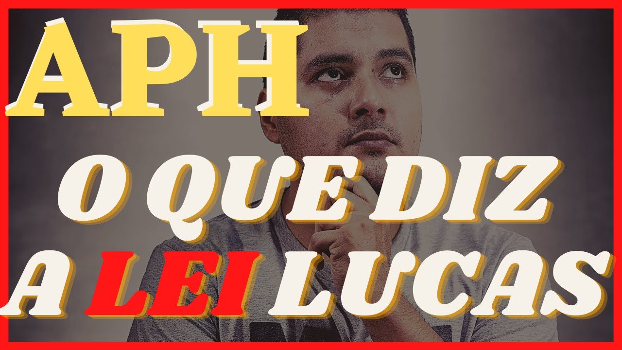 LEI LUCAS O QUE É? O QUE DIZ A LEI LUCAS - APH