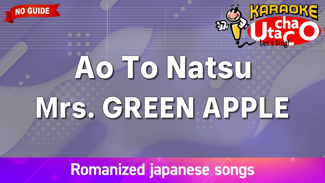 Ao To Natsu – Mrs. GREEN APPLE (Romaji Karaoke no guide) - YouTube