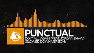 [House] - Punctual - Do It All Again (feat. Jordan Shaw) (Slowed Down Version)