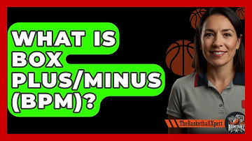 What Is Box Plus/Minus (BPM)? - The Basketball Xpert