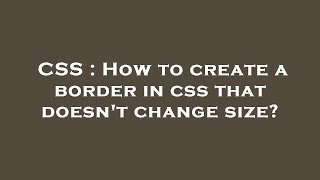 CSS : How to create a border in css that doesn't change size?