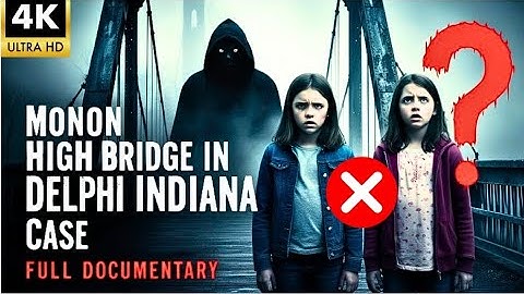 Delphi Murders - The Monon High Bridge Mystery Unveiled | Full Documentary | Crime Cases