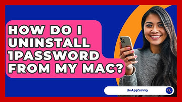 How Do I Uninstall 1Password From My Mac? - Be App Savvy