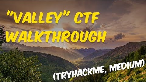 CTF Walkthrough: Valley (TryHackMe, Medium)