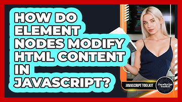 How Do Element Nodes Modify HTML Content In JavaScript? - JavaScript Toolkit