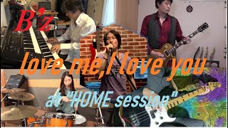 B'z love me, I love you at 'HOME session'