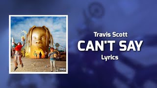 Travis Scott - CAN'T SAY (Lyrics) ft. Don Toliver