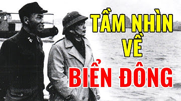 (CCLS) Đại Tướng Võ Nguyên Giáp Với Tư Duy, Tầm Nhìn Và Chỉ Đạo Chiến Lược Về Biển Đông