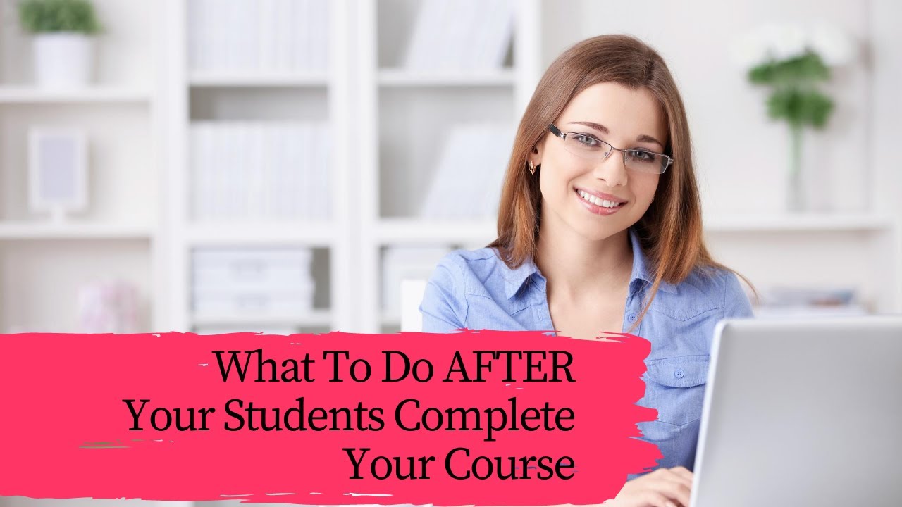 What to do AFTER your students complete your course! Thinkific Thursday #1