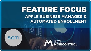 SOTI MobiControl: Introduction to Automated Device Enrollment and Apple Business Manager